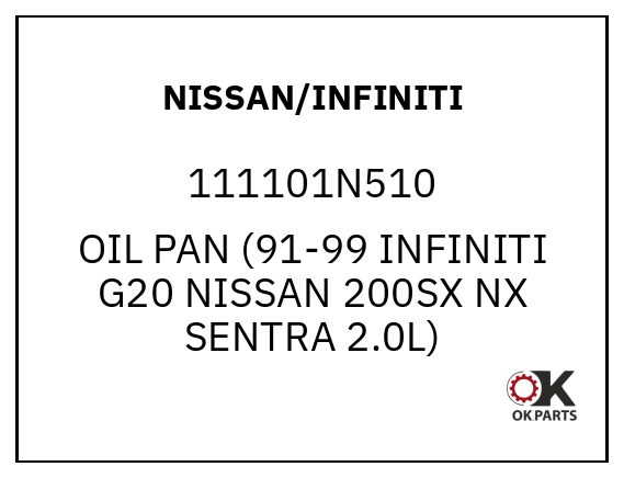 NISSAN/INFINITI 111101N510 OIL PAN (91-99 INFINITI G20 NISSAN 200SX NX SENTRA 2.0L)