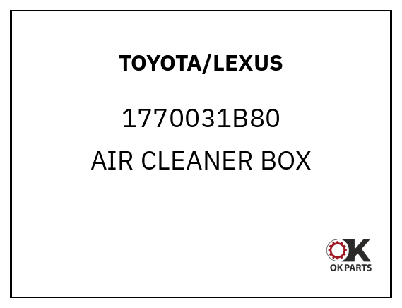 TOYOTA/LEXUS 1770031B80 AIR CLEANER BOX