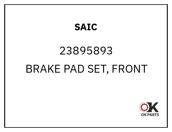 SAIC 23895893 BRAKE PAD SET, FRONT