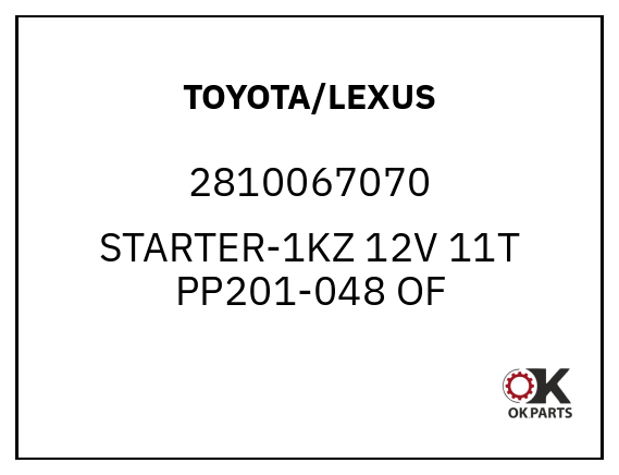 TOYOTA/LEXUS 2810067070 STARTER-1KZ 12V 11T PP201-048 OF