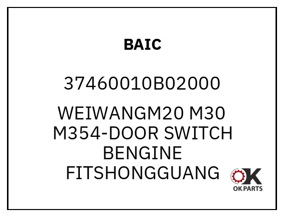BAIC 37460010B02000 WEIWANGM20 M30 M354-DOOR SWITCH BENGINE FITSHONGGUANG