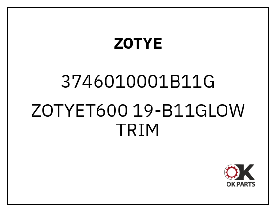 ZOTYE 3746010001B11G ZOTYET600 19-B11GLOW TRIM