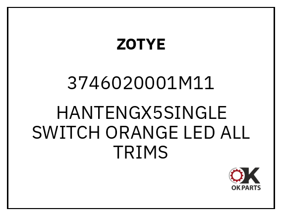 ZOTYE 3746020001M11 HANTENGX5SINGLE SWITCH ORANGE LED ALL TRIMS