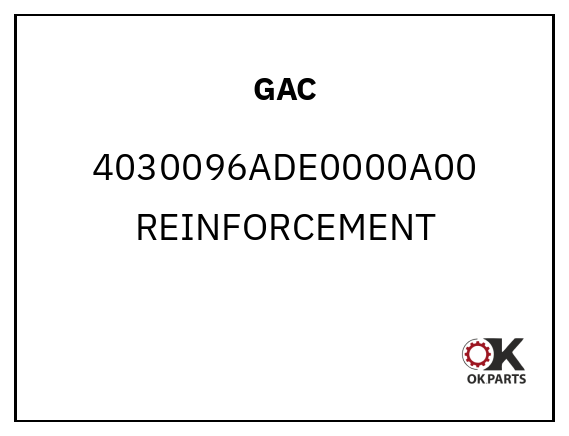 GAC 4030096ADE0000A00 REINFORCEMENT