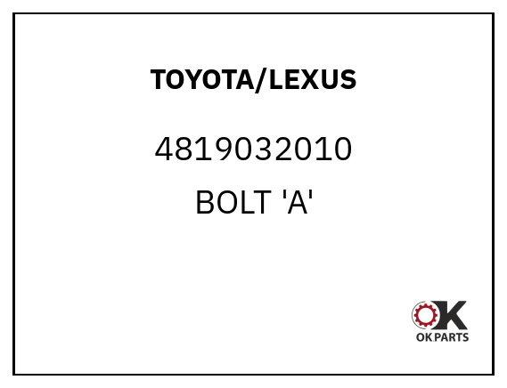 TOYOTA/LEXUS 4819032010 BOLT 'A'