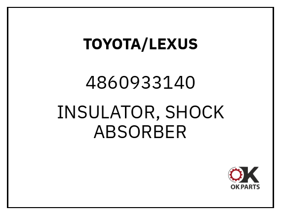 TOYOTA/LEXUS 4860933140 INSULATOR, SHOCK ABSORBER