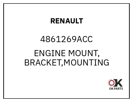 RENAULT 4861269ACC ENGINE MOUNT, BRACKET,MOUNTING