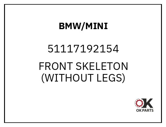 BMW/MINI 51117192154 FRONT SKELETON (WITHOUT LEGS)