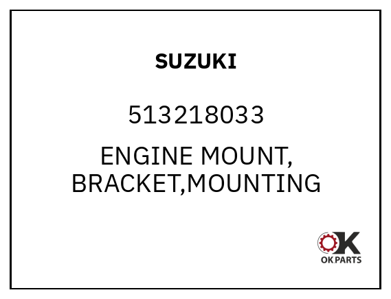 SUZUKI 513218033 ENGINE MOUNT, BRACKET,MOUNTING