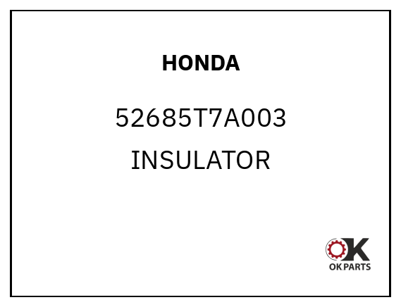 HONDA 52685T7A003 INSULATOR