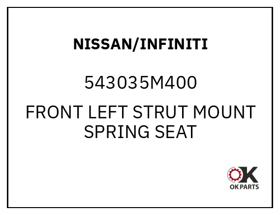 NISSAN/INFINITI 543035M400 FRONT LEFT STRUT MOUNT SPRING SEAT