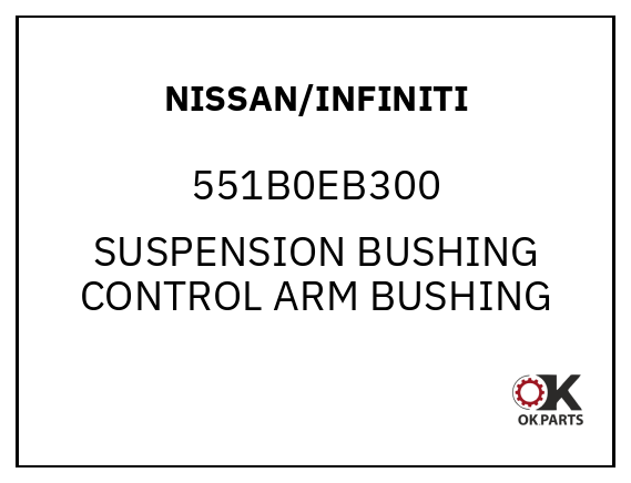 NISSAN/INFINITI 551B0EB300 SUSPENSION BUSHING CONTROL ARM BUSHING
