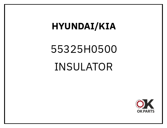 HYUNDAI/KIA 55325H0500 INSULATOR