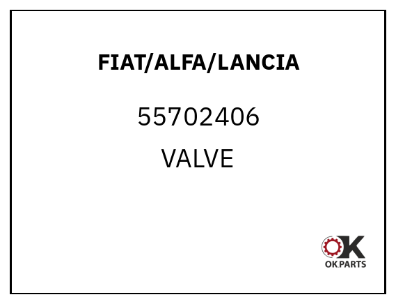 FIAT/ALFA/LANCIA 55702406 VALVE