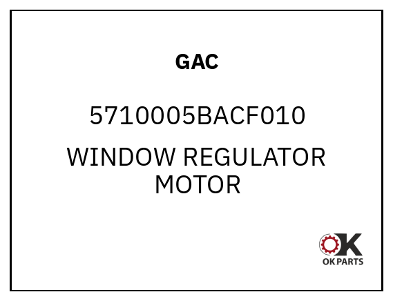 GAC 5710005BACF010 WINDOW REGULATOR MOTOR