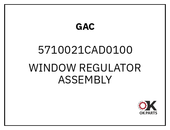 GAC 5710021CAD0100 WINDOW REGULATOR ASSEMBLY