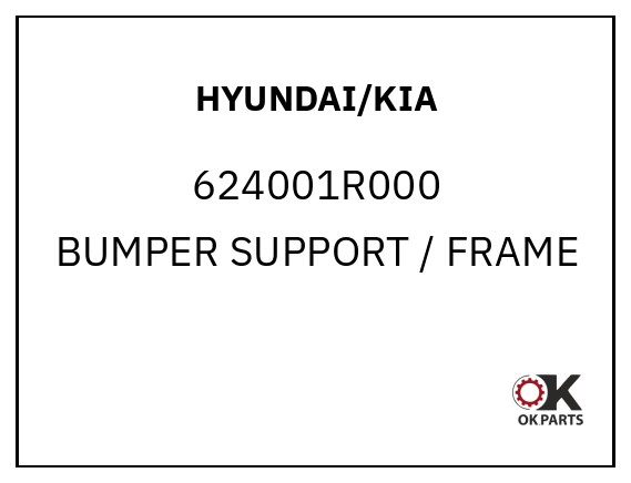 HYUNDAI/KIA 624001R000 BUMPER SUPPORT / FRAME
