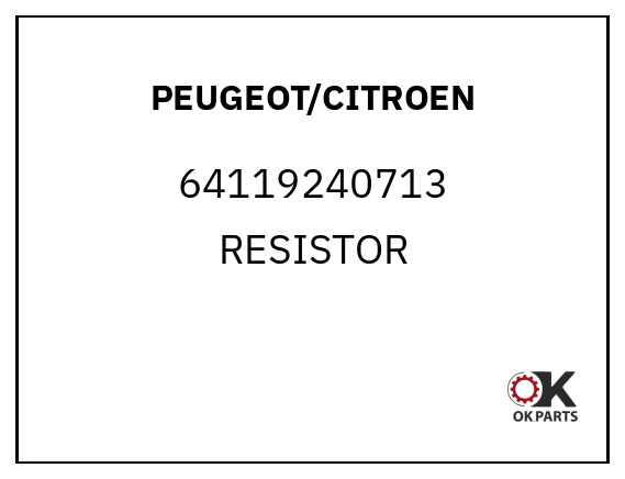 PEUGEOT/CITROEN 64119240713 RESISTOR