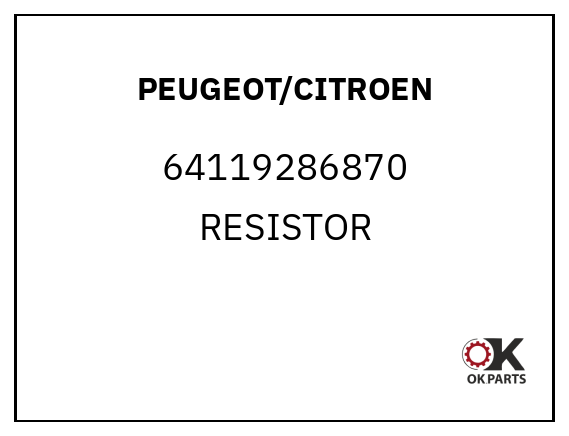 PEUGEOT/CITROEN 64119286870 RESISTOR