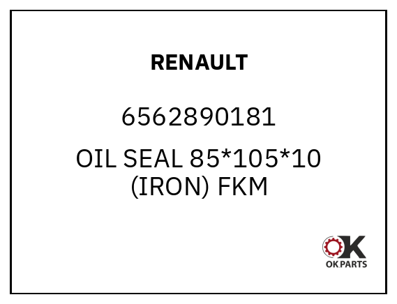 RENAULT 6562890181 OIL SEAL 85*105*10 (IRON) FKM
