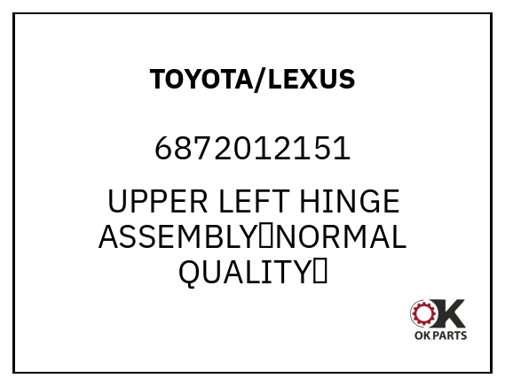 TOYOTA/LEXUS 6872012151 UPPER LEFT HINGE ASSEMBLY（NORMAL QUALITY）