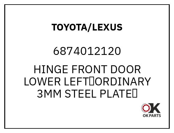 TOYOTA/LEXUS 6874012120 HINGE FRONT DOOR LOWER LEFT（ORDINARY 3MM STEEL PLATE）