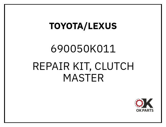 TOYOTA/LEXUS 690050K011 REPAIR KIT, CLUTCH MASTER