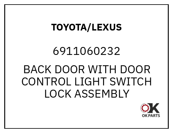 TOYOTA/LEXUS 6911060232 BACK DOOR WITH DOOR CONTROL LIGHT SWITCH LOCK ASSEMBLY