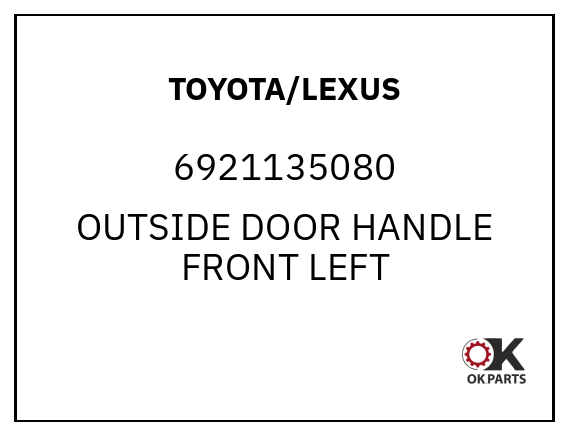 TOYOTA/LEXUS 6921135080 OUTSIDE DOOR HANDLE FRONT LEFT