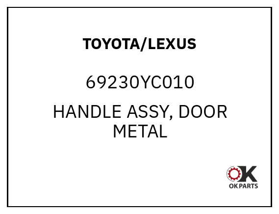 TOYOTA/LEXUS 69230YC010 HANDLE ASSY, DOOR METAL