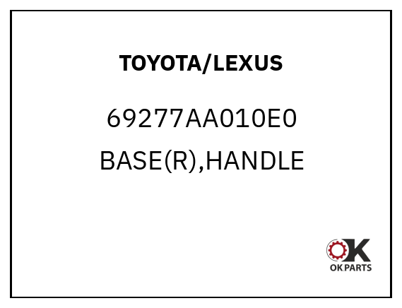 TOYOTA/LEXUS 69277AA010E0 BASE(R),HANDLE