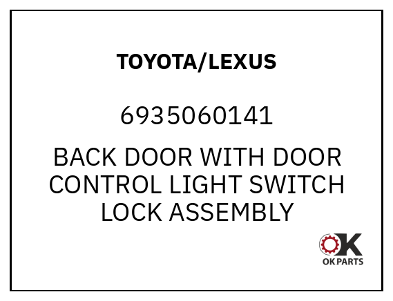 TOYOTA/LEXUS 6935060141 BACK DOOR WITH DOOR CONTROL LIGHT SWITCH LOCK ASSEMBLY