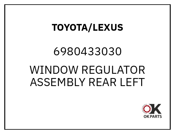 TOYOTA/LEXUS 6980433030 WINDOW REGULATOR ASSEMBLY REAR LEFT