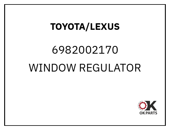 TOYOTA/LEXUS 6982002170 WINDOW REGULATOR