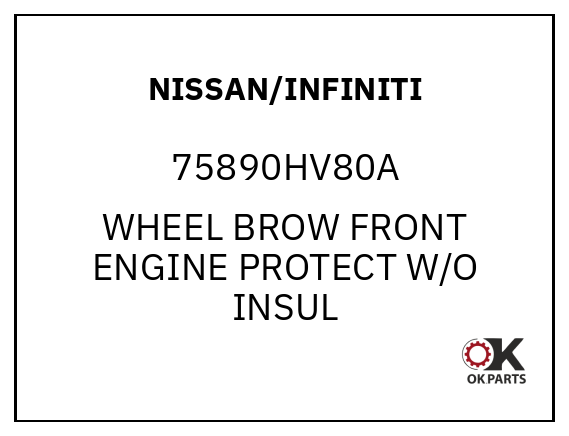 NISSAN/INFINITI 75890HV80A WHEEL BROW FRONT ENGINE PROTECT W/O INSUL