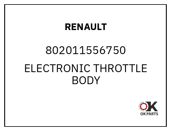 RENAULT 802011556750 ELECTRONIC THROTTLE BODY