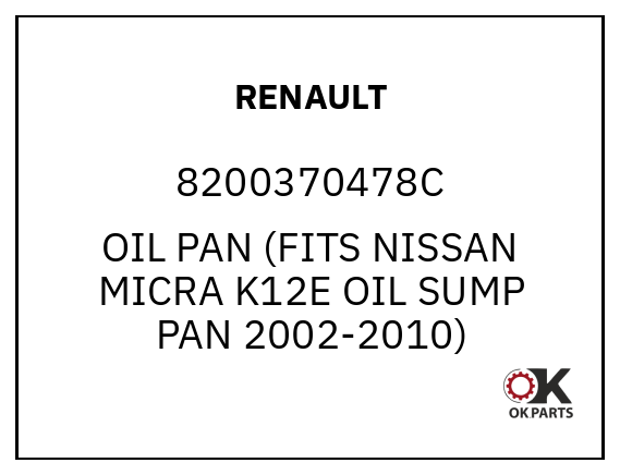 RENAULT 8200370478C OIL PAN (FITS NISSAN MICRA K12E OIL SUMP PAN 2002-2010)