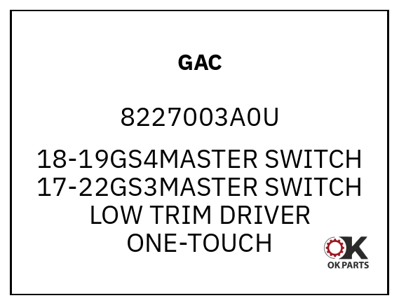 GAC 8227003A0U 18-19GS4MASTER SWITCH 17-22GS3MASTER SWITCH LOW TRIM DRIVER ONE-TOUCH