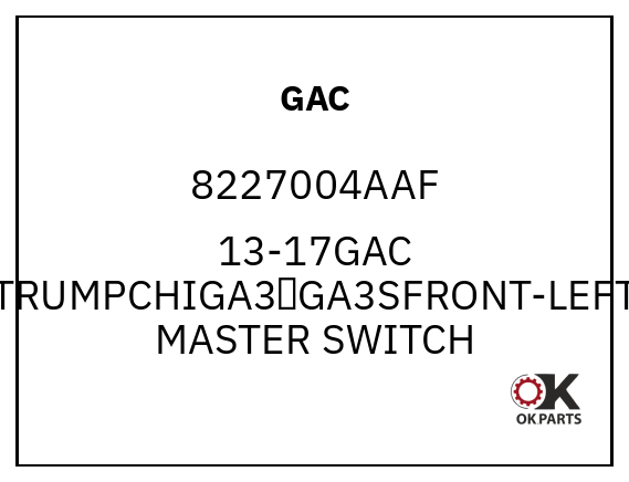 GAC 8227004AAF 13-17GAC TRUMPCHIGA3、GA3SFRONT-LEFT MASTER SWITCH