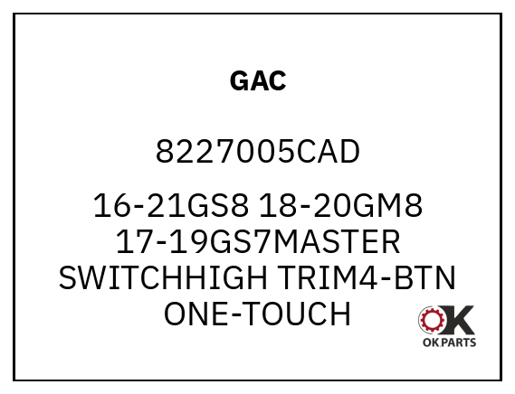GAC 8227005CAD 16-21GS8 18-20GM8 17-19GS7MASTER SWITCHHIGH TRIM4-BTN ONE-TOUCH