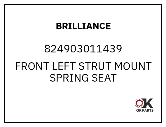 BRILLIANCE 824903011439 FRONT LEFT STRUT MOUNT SPRING SEAT