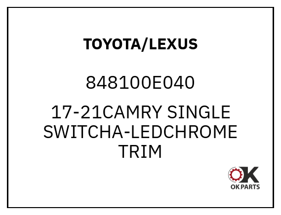 TOYOTA/LEXUS 848100E040 17-21CAMRY SINGLE SWITCHA-LEDCHROME TRIM