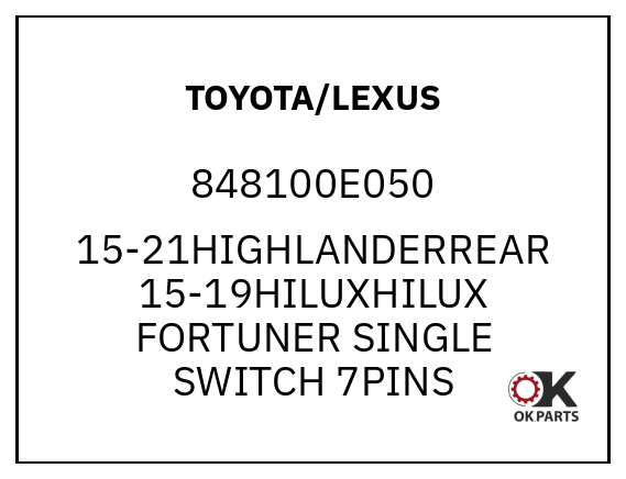 TOYOTA/LEXUS 848100E050 15-21HIGHLANDERREAR 15-19HILUXHILUX FORTUNER SINGLE SWITCH 7PINS