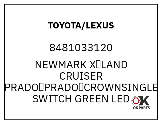TOYOTA/LEXUS 8481033120 NEWMARK X，LAND CRUISER PRADO，PRADO，CROWNSINGLE SWITCH GREEN LED