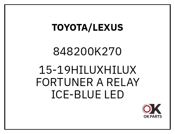 TOYOTA/LEXUS 848200K270 15-19HILUXHILUX FORTUNER A RELAY ICE-BLUE LED