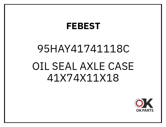 FEBEST 95HAY41741118C OIL SEAL AXLE CASE 41X74X11X18