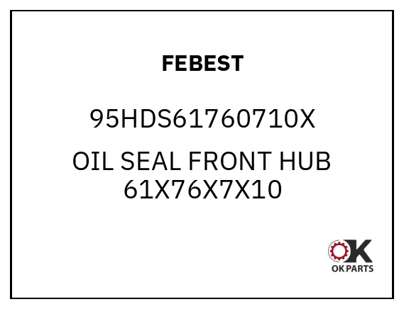 FEBEST 95HDS61760710X OIL SEAL FRONT HUB 61X76X7X10
