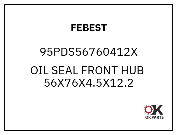 FEBEST 95PDS56760412X OIL SEAL FRONT HUB  56X76X4.5X12.2