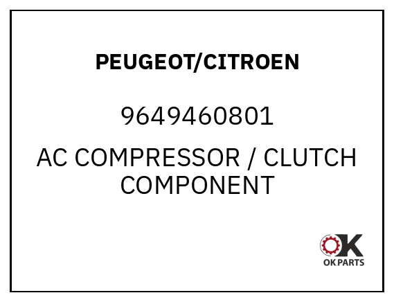 PEUGEOT/CITROEN 9649460801 AC COMPRESSOR / CLUTCH COMPONENT