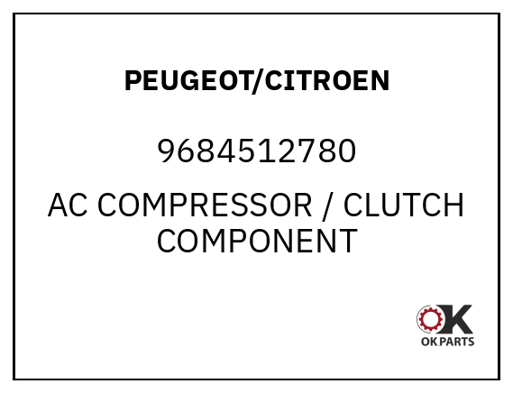 PEUGEOT/CITROEN 9684512780 AC COMPRESSOR / CLUTCH COMPONENT